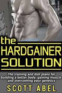 The Hardgainer Solution
